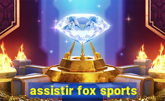 assistir fox sports